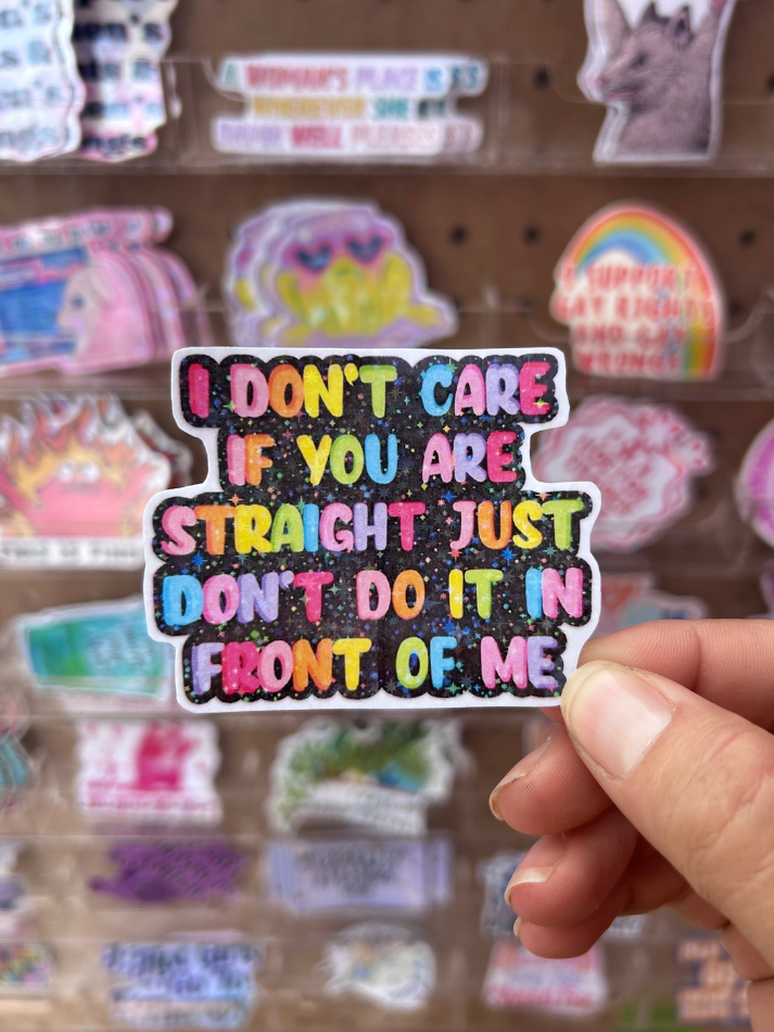 I Don't Care If You're Straight Waterproof Sticker