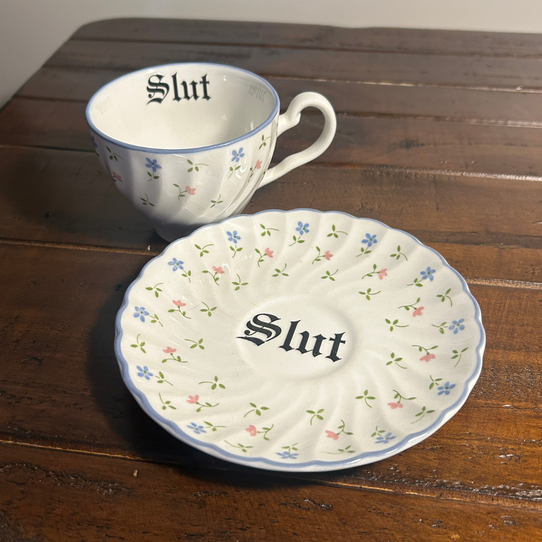 Tea Cup & Saucer - Sl*t