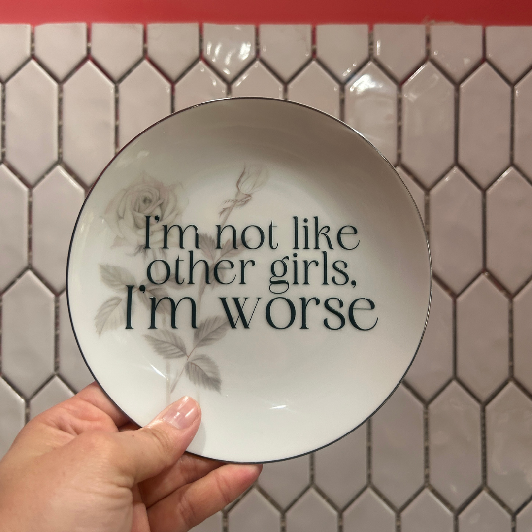 Small Plate - I'm Not Like Other Girls, I'm Worse