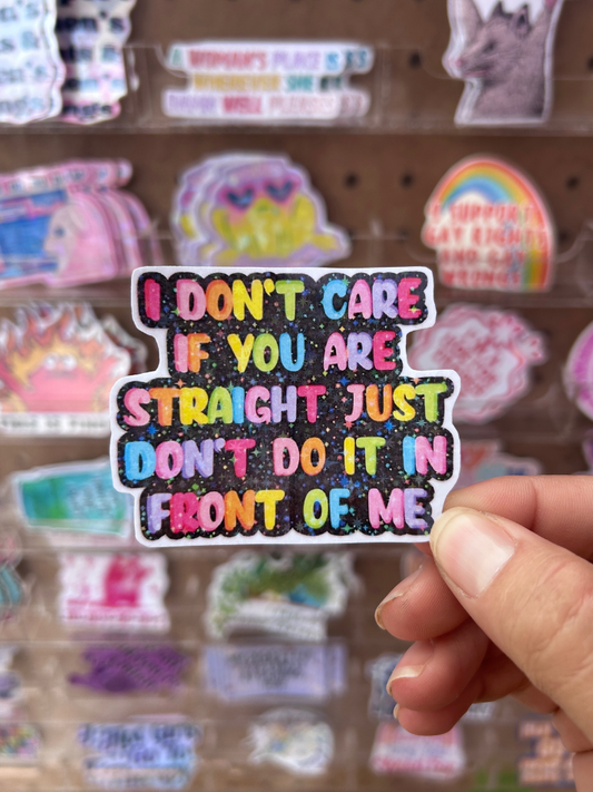 I Don't Care If You're Straight Waterproof Sticker