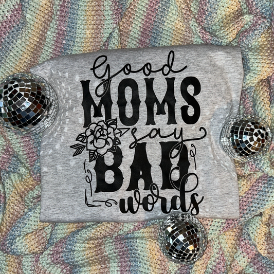 Good Moms say Bad Words T-Shirt