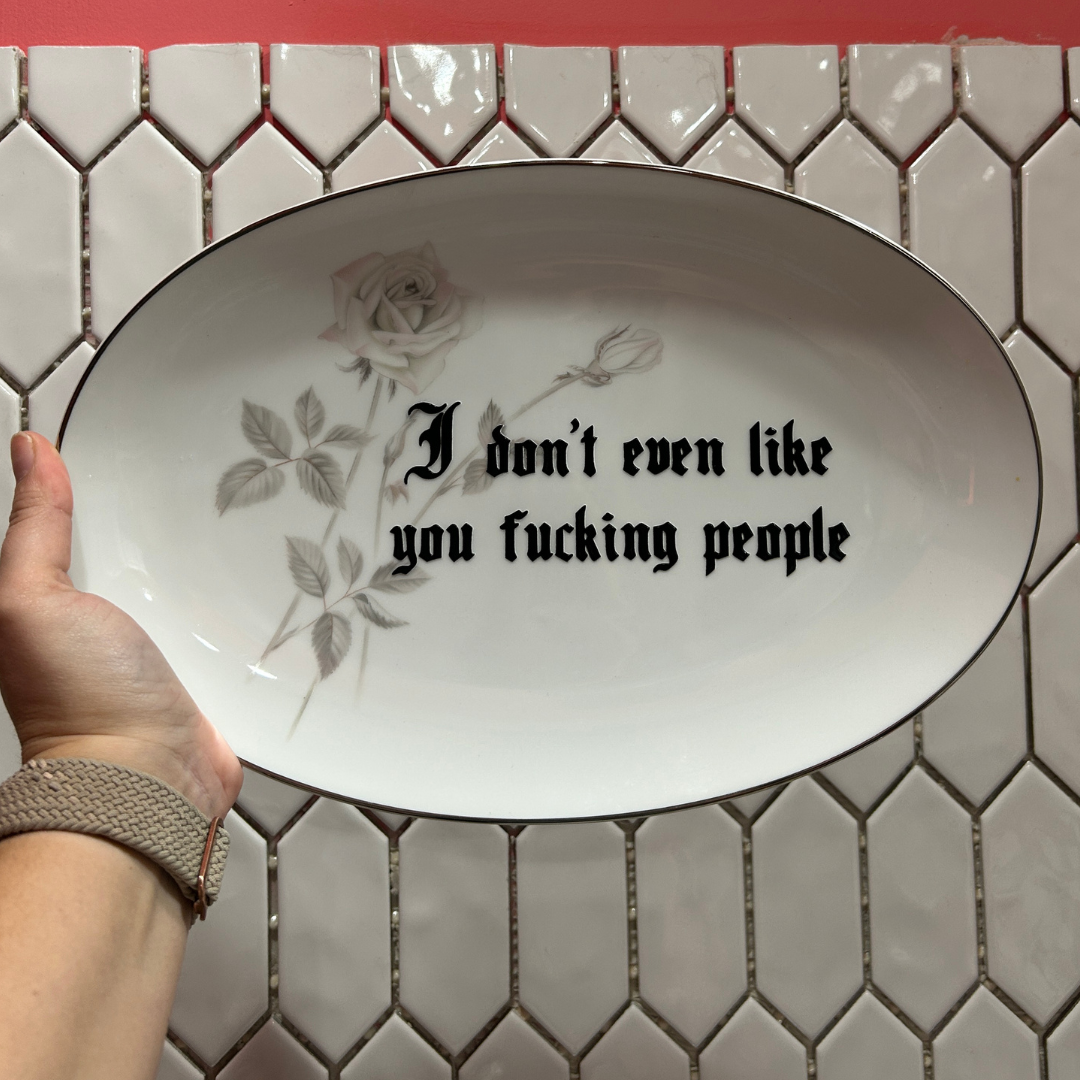 Serving Dish - I Don't Like You People