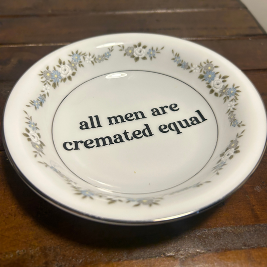 Trinket Dish - All Men are Cremated Equal