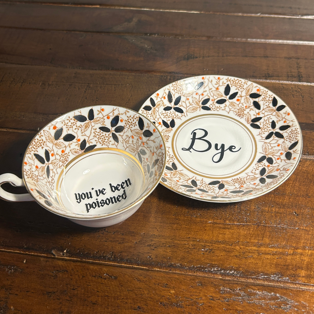 Classy Tea Cup & Saucer - You've Been Poisoned (One of a Kind)
