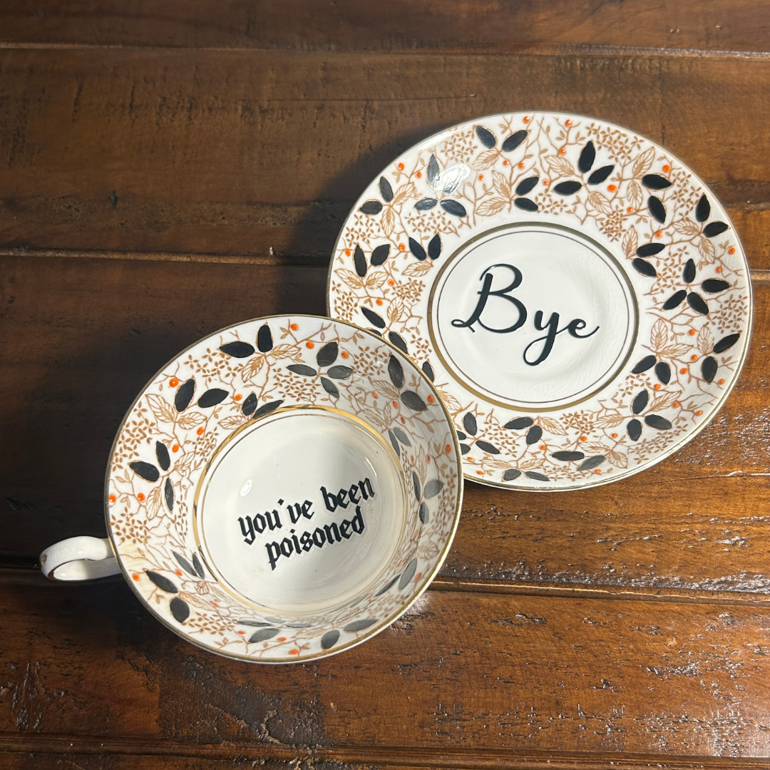 Classy Tea Cup & Saucer - You've Been Poisoned (One of a Kind)