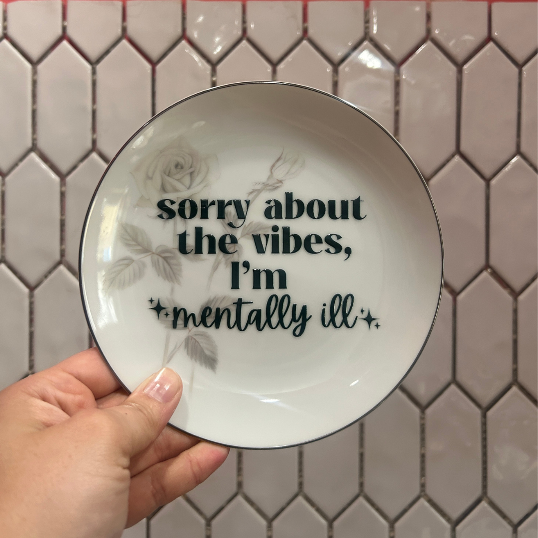 Small Plate - Sorry About the Vibes, I'm Mentally Ill