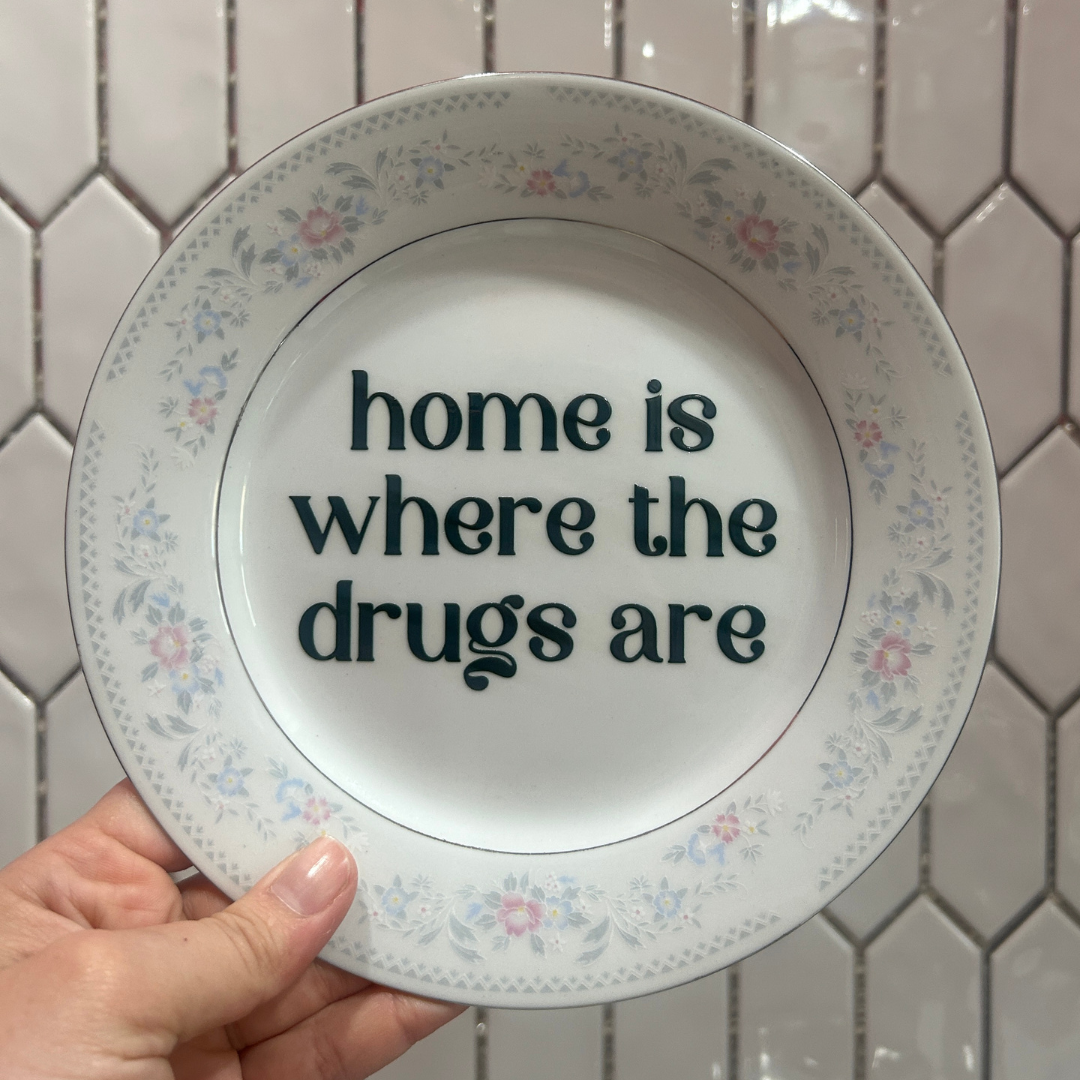 Salad Plate - Home Is Where The Drugs Are