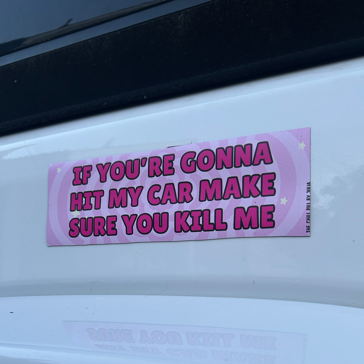 Make Sure You Kill Me Magnetic Bumper Sticker