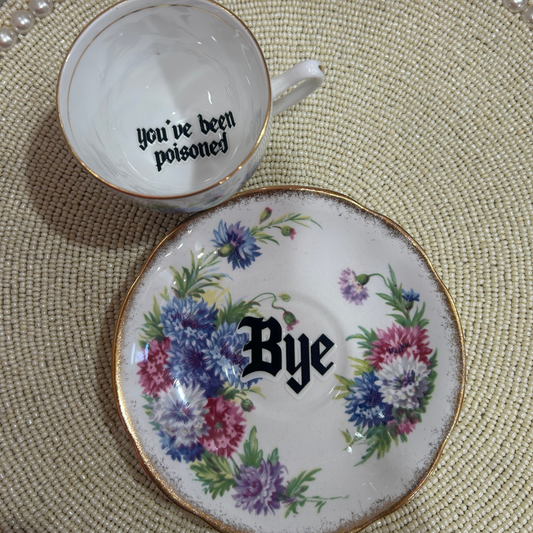 Tea Cup & Saucer - You've Been Poisoned (One of a Kind)