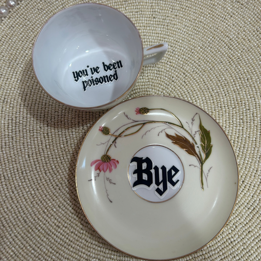 Tea Cup & Saucer - You've Been Poisoned (One of a Kind)