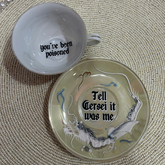 Tea Cup & Saucer - You've Been Poisoned (Cersai) (One of a Kind)
