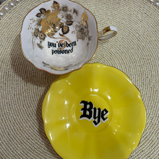 Tea Cup & Saucer - You've Been Poisoned (One of a Kind)