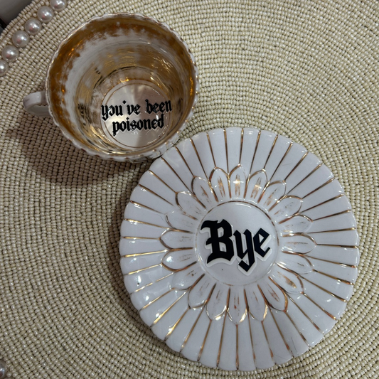 Tea Cup & Saucer - You've Been Poisoned (One of a Kind)