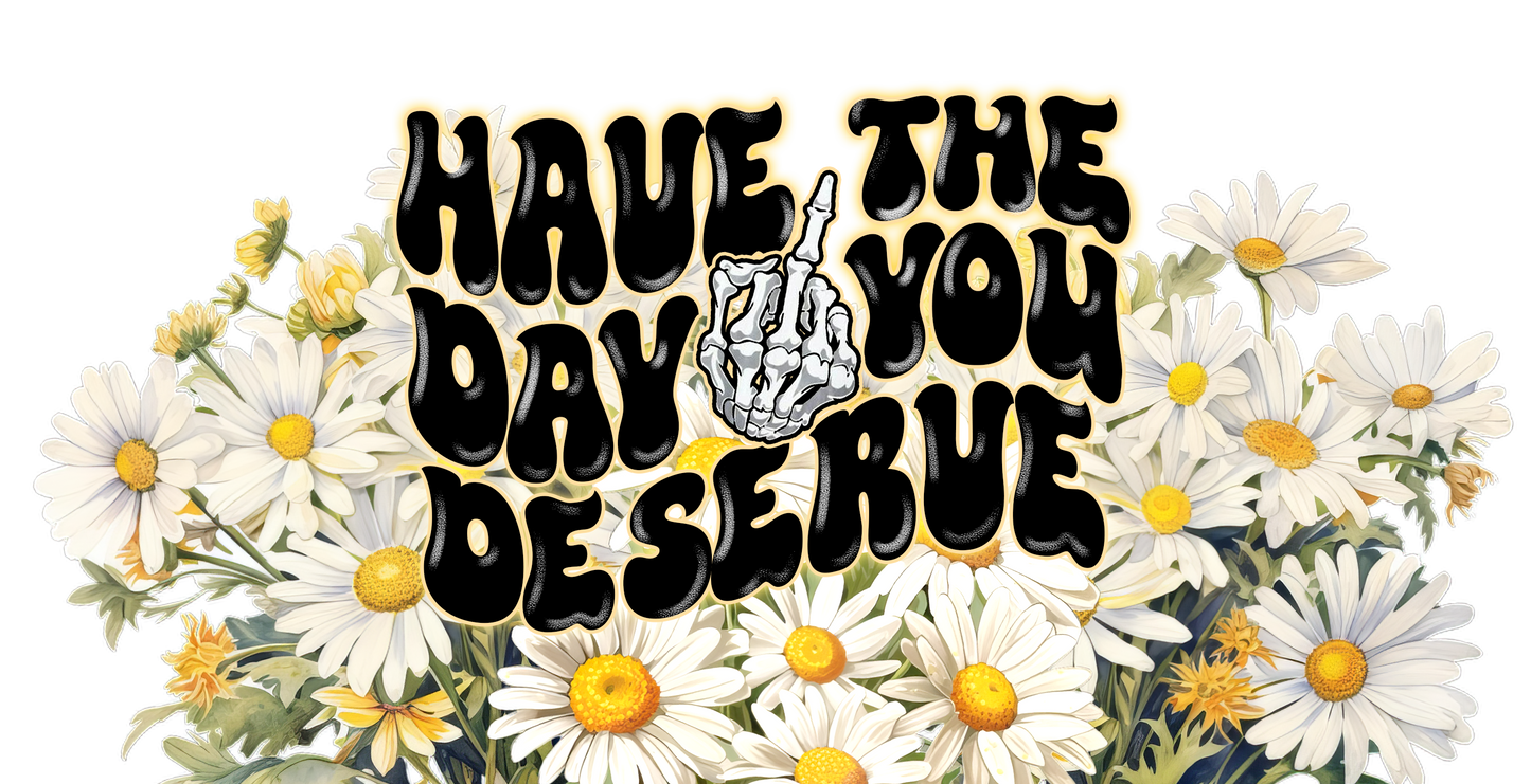 16oz Have the Day You Deserve