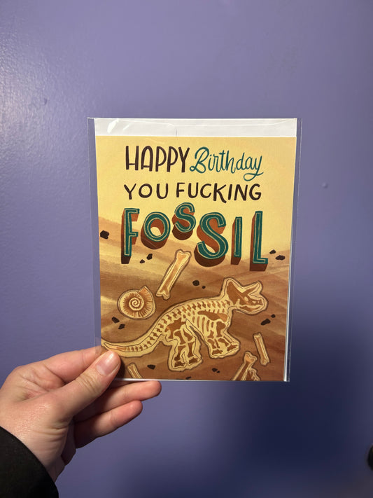 Happy Birthday You F*cking Fossil