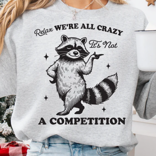 We're All Crazy Sweatshirt