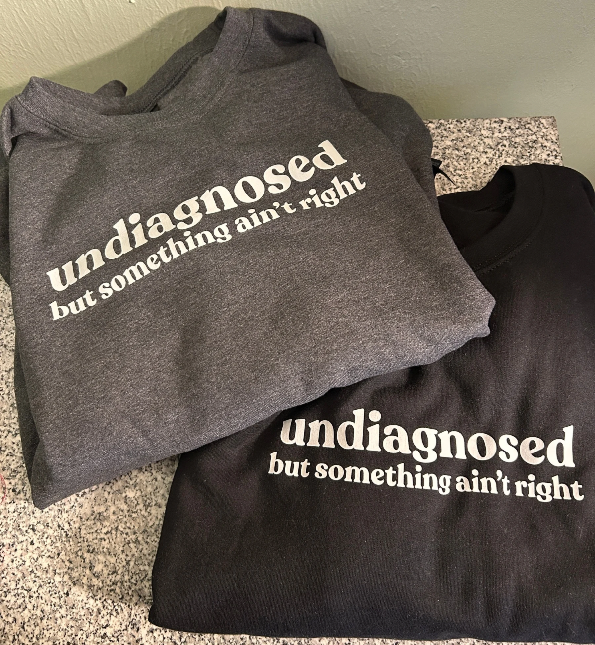 Sweatshirt Undiagnosed But Something Ain’t Right