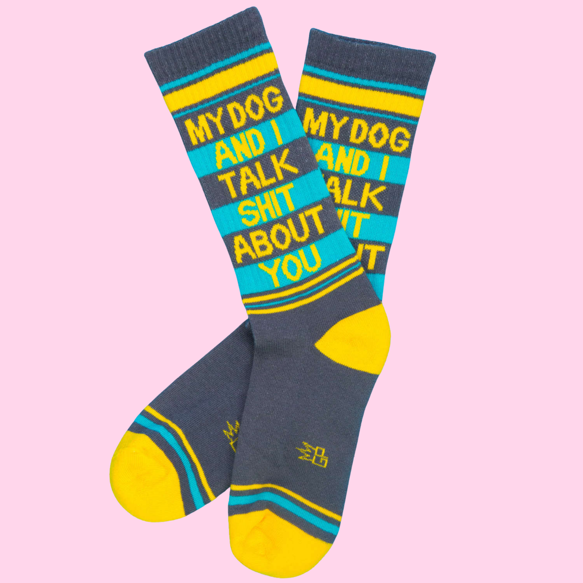 My Dog And I Talk Shit About You Gym Socks