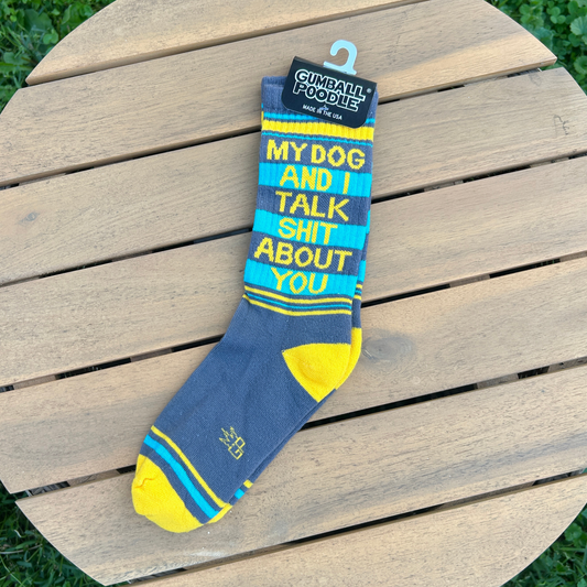My Dog And I Talk Shit About You Gym Socks